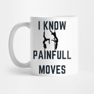 I Know Painful Moves - Pole Dance Design Mug